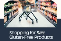 How to Shop for Safe Gluten-Free Foods: Reading Labels Guide